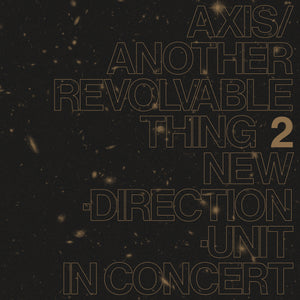 Masayuki Takayanagi New Direction Unit: Axis/Another Revolvable Thing 2