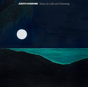 Judith Hamann: Music for Cello and Humming