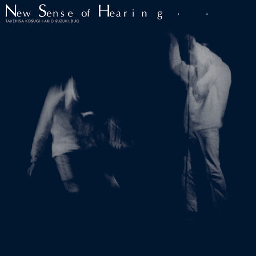 Takehisa Kosugi + Akio Suzuki: New Sense of Hearing